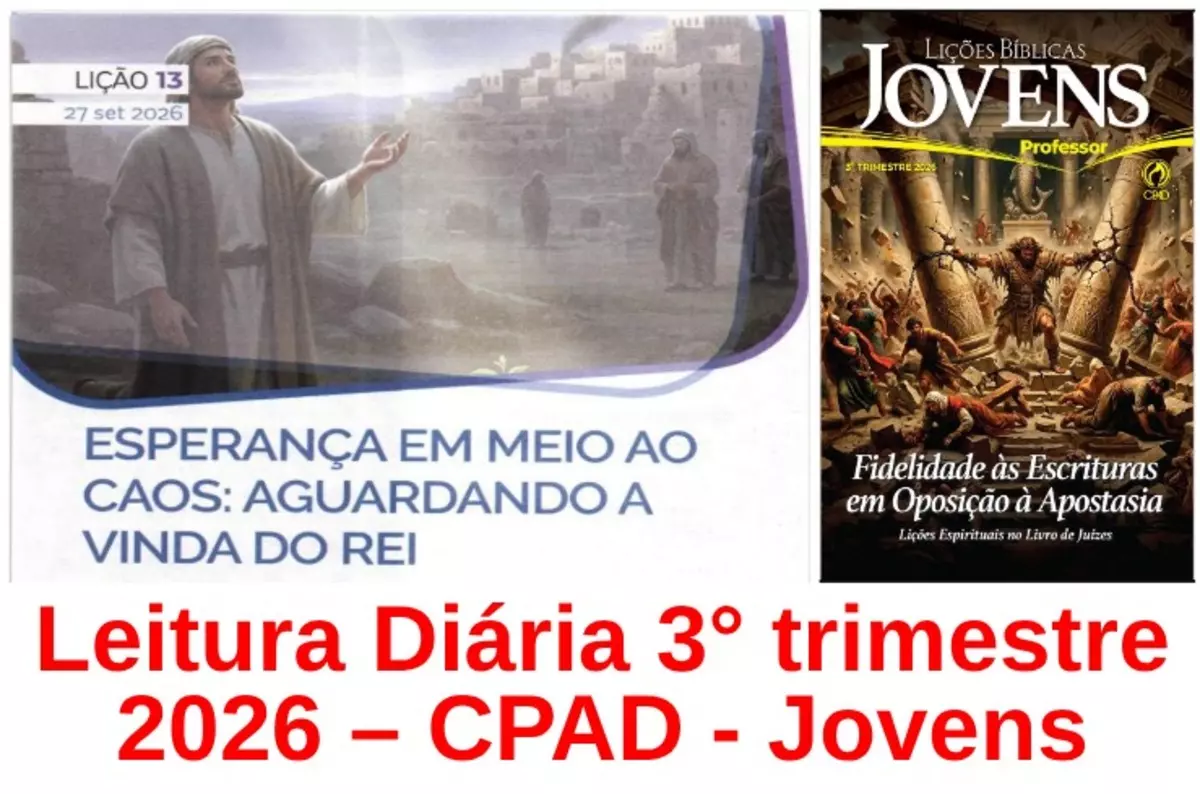 Licao 13 - Esperanca em Meio ao Caos: Aguardando a Vinda do Rei | Leitura Diária CPAD Jovens – 3º Trimestre 2026