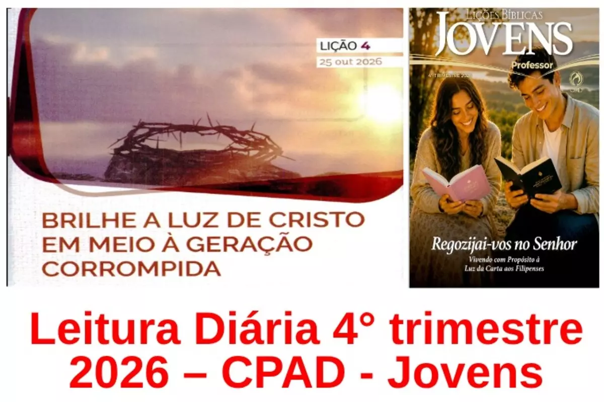 Lição 4 - Brilhe a Luz de Cristo em Meio à Geração Corrompida | Leitura Diária CPAD Jovens – 4º Trimestre 2026